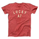 Lucky AF Funny Men/Unisex T-Shirt