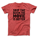 Skip The Book Funny Movie Men/Unisex T-Shirt