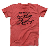 Big Fan of Saturdays And Also Sundays Funny Men/Unisex T-Shirt