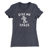 Give Me Space Women's T-Shirt