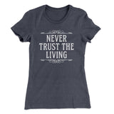 Never Trust The Living Women's T-Shirt