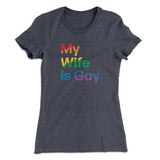 My Wife Is Gay Women's T-Shirt