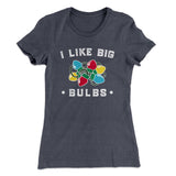 I Like Big Bulbs Women's T-Shirt
