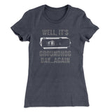 It's Groundhog Day... Again Women's T-Shirt