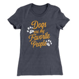 Dogs Are My Favorite People Women's T-Shirt