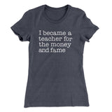 Why I Became a Teacher Funny Women's T-Shirt