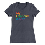 My Husband Is Gay Women's T-Shirt