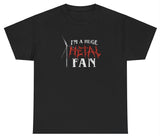 AAA I'm A Huge Metal Fan T Shirt