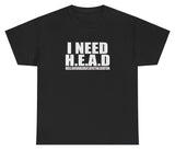 AAA I Need Head T Shirt Style001