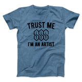 Trust Me I'm An Artist Funny Men/Unisex T-Shirt