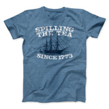 Spilling The Tea Since 1773 Men/Unisex T-Shirt