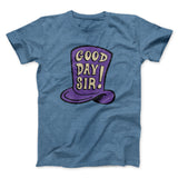 Good Day Sir! Funny Movie Men/Unisex T-Shirt