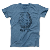 Use Your Brain Men/Unisex T-Shirt