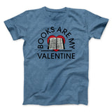 Books Are My Valentine Men/Unisex T-Shirt