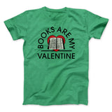 Books Are My Valentine Men/Unisex T-Shirt