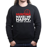 Hunting Makes Me Happy Sweatshirt Style001