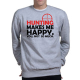 Hunting Makes Me Happy Sweatshirt Style001