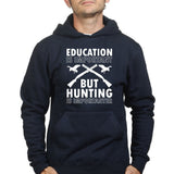 Hunting Importanter Than Education Hoodie