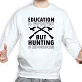 Hunting Importanter Than Education Sweatshirt Style001