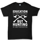 Hunting Importanter Than Education Men's T-shirt