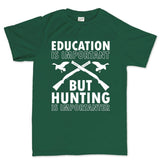 Hunting Importanter Than Education Men's T-shirt