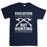 Hunting Importanter Than Education Men's T-shirt