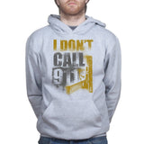 Unisex I Don't Dial 911 Hoodie