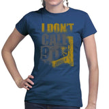 Ladies I Don't Dial 911 T-shirt Style001