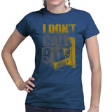 Ladies I Don't Dial 911 T-shirt