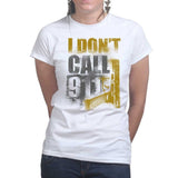 Ladies I Don't Dial 911 T-shirt Style001