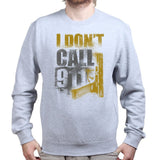 Unisex I Don't Dial 911 Sweatshirt Style001