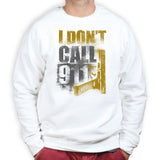 Unisex I Don't Dial 911 Sweatshirt Style001