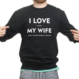I Love My Wife Mens Sweatshirt