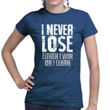 I Never Lose Ladies T-shirt Style001