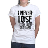 I Never Lose Ladies T-shirt Style001