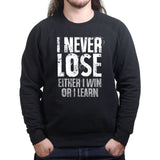 I Never Lose Sweatshirt
