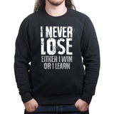 I Never Lose Sweatshirt Style001