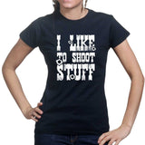 I Like to Shoot Stuff Ladies T-shirt Style001