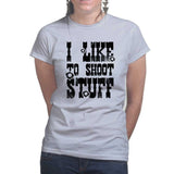 I Like to Shoot Stuff Ladies T-shirt