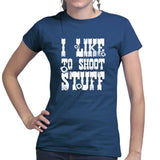 I Like to Shoot Stuff Ladies T-shirt