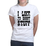 I Like to Shoot Stuff Ladies T-shirt