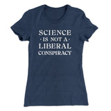 Science Is Not A Liberal Conspiracy Women's T-Shirt