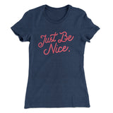 Just Be Nice Funny Women's T-Shirt
