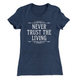 Never Trust The Living Women's T-Shirt