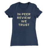 In Peer Review We Trust Women's T-Shirt
