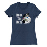 Drop the Base Women's T-Shirt