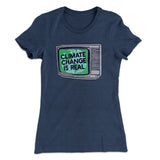 PSA: Climate Change is Real Women's T-Shirt