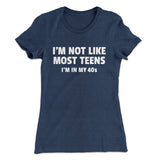 I'm Not Like Most Teens (40s) Funny Women's T-Shirt
