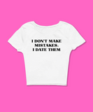 I Don't Make Mistakes I Date Them White Baby Tee