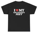 *NEW* I Love My Girlfriends Feet Tee